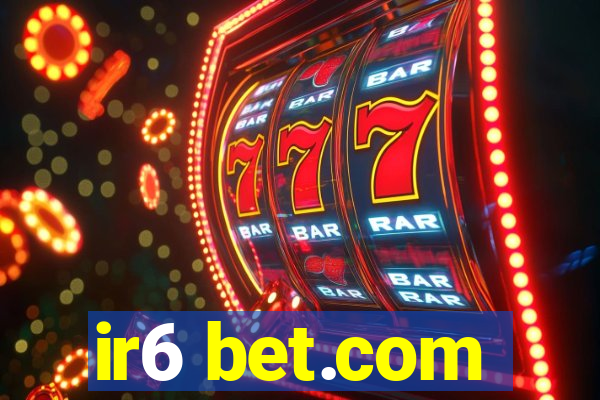 ir6 bet.com